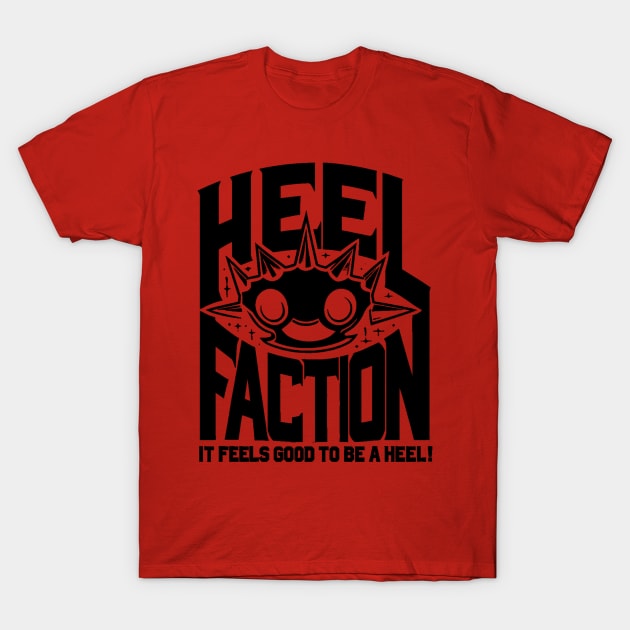 Heel Faction- It Feels Good To Be A Heel T-Shirt by ShirtsFineEnoughForASith